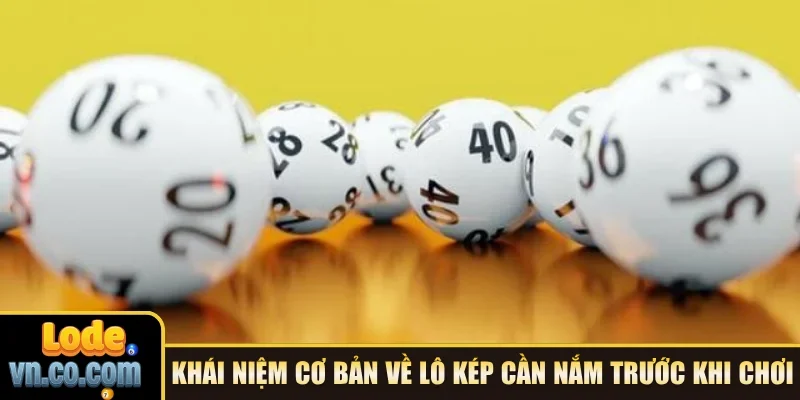 Khái niệm cơ bản về lô kép cần nắm trước khi chơi