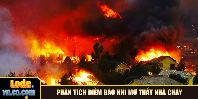 Phân tích điềm báo khi mơ thấy nhà cháy